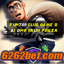 Fun789 Club Game Bài Ông Trùm Poker