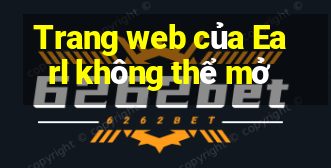 Trang web của Earl không thể mở