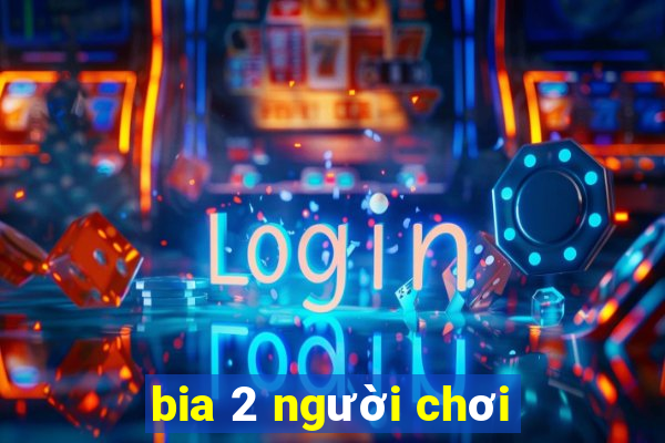 bia 2 người chơi