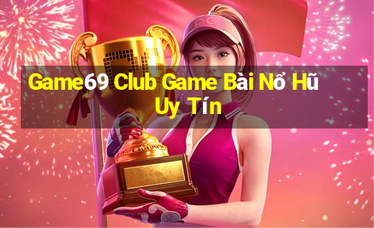 Game69 Club Game Bài Nổ Hũ Uy Tín