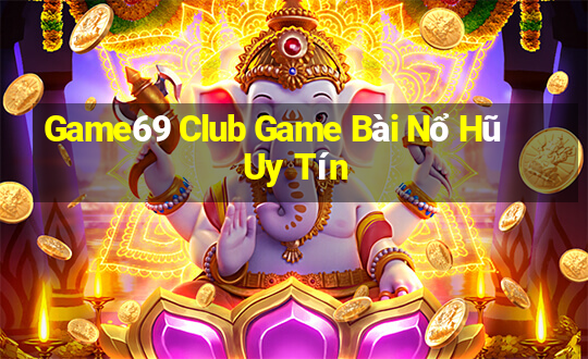 Game69 Club Game Bài Nổ Hũ Uy Tín