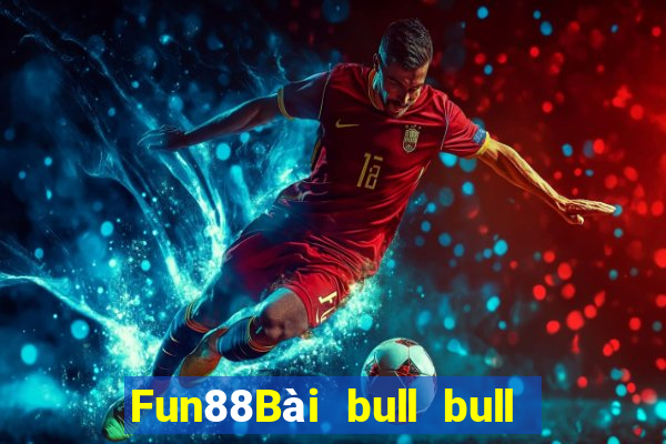 Fun88Bài bull bull ngưu có gì