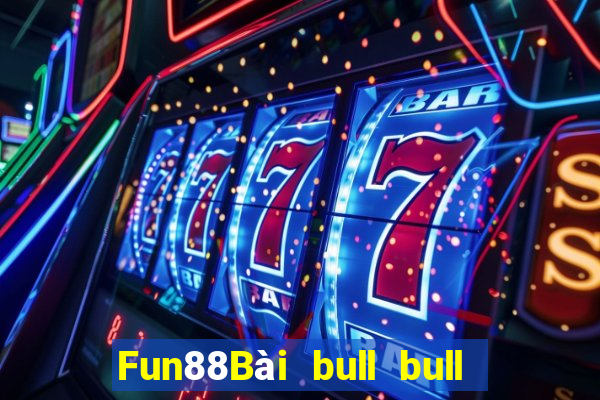 Fun88Bài bull bull ngưu có gì