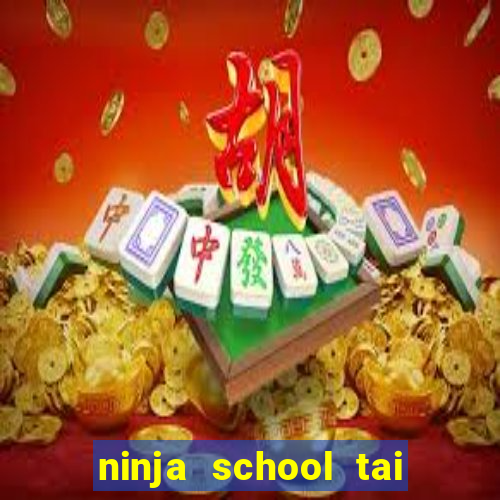 ninja school tai ve may tinh