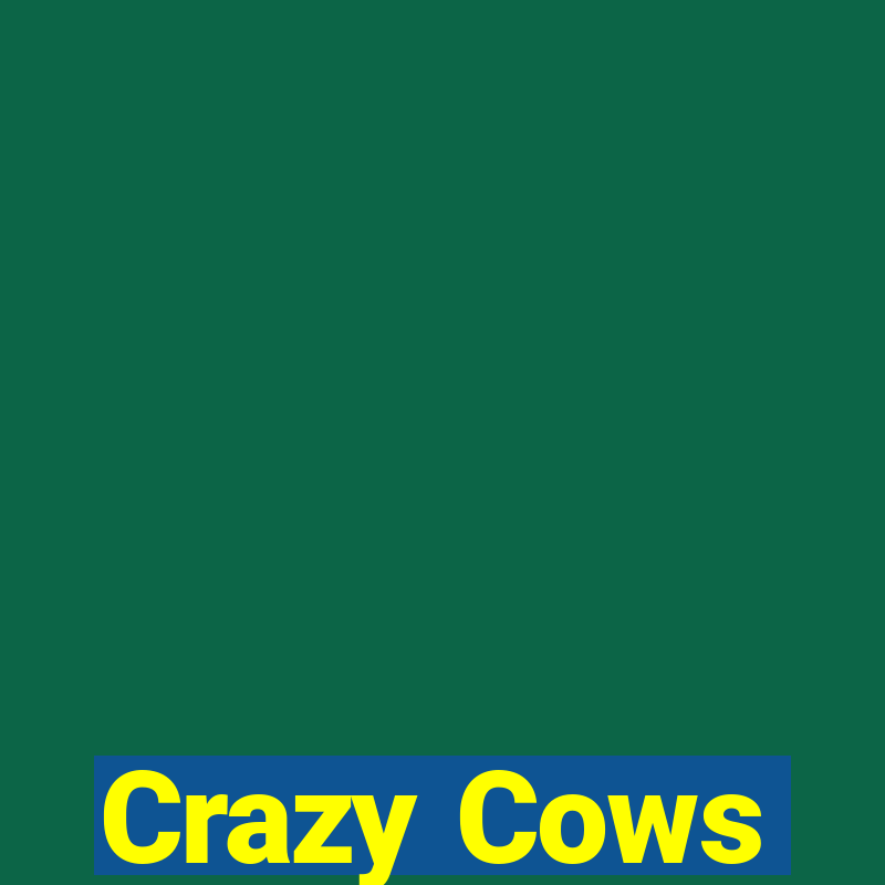 Crazy Cows