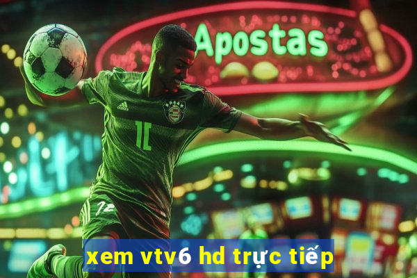 xem vtv6 hd trực tiếp