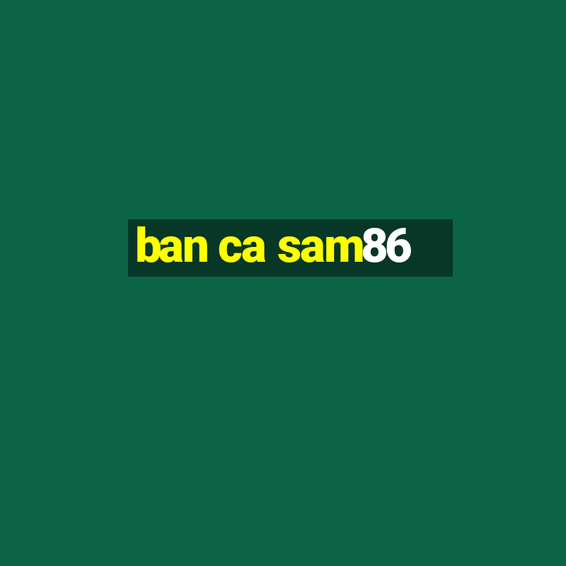 ban ca sam86