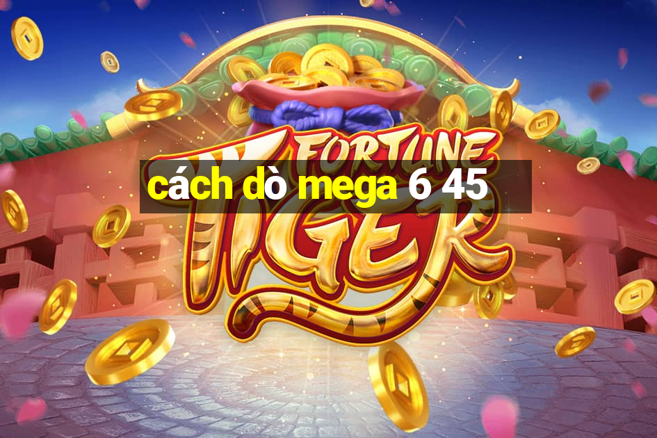 cách dò mega 6 45