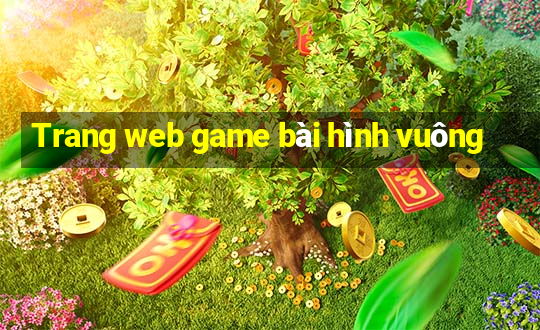 Trang web game bài hình vuông