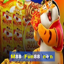 M88 Fun88 nền tảng cho người chơi lớn