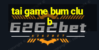 tai game bum club