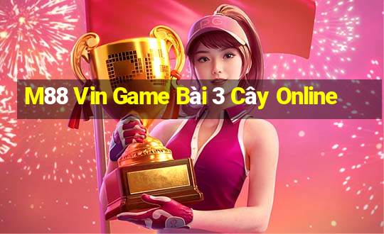 M88 Vin Game Bài 3 Cây Online