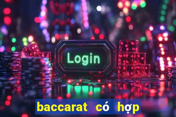 baccarat có hợp pháp không