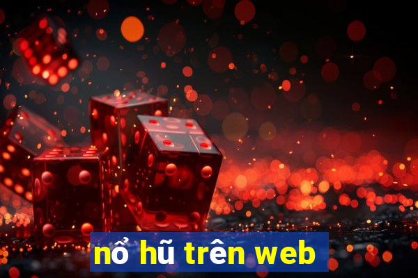 nổ hũ trên web