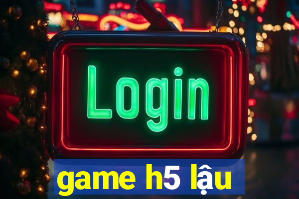 game h5 lậu