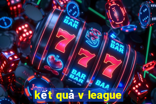 kết quả v league