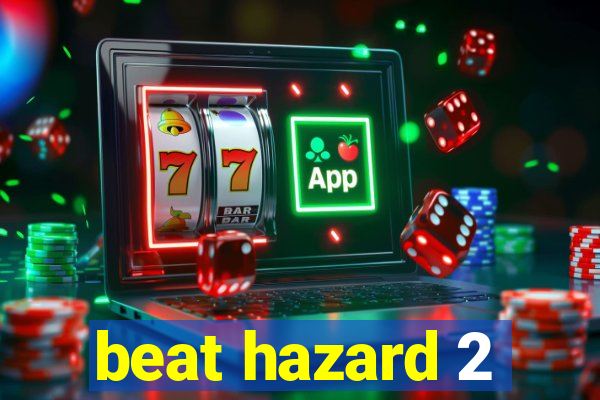 beat hazard 2