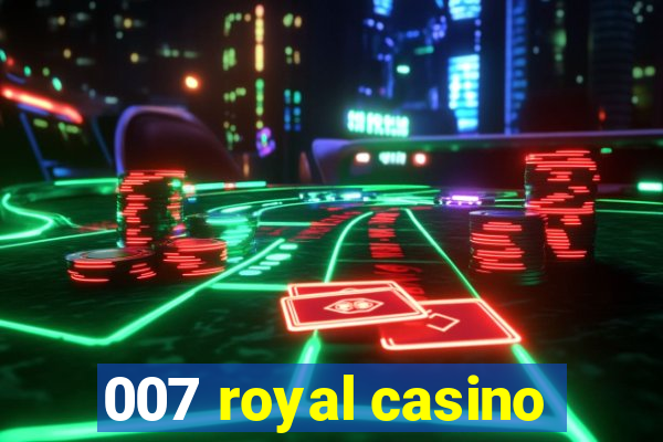 007 royal casino