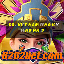 Dr. Việt nam Đăng ký Đăng nhập