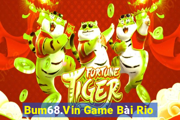 Bum68.Vin Game Bài Rio