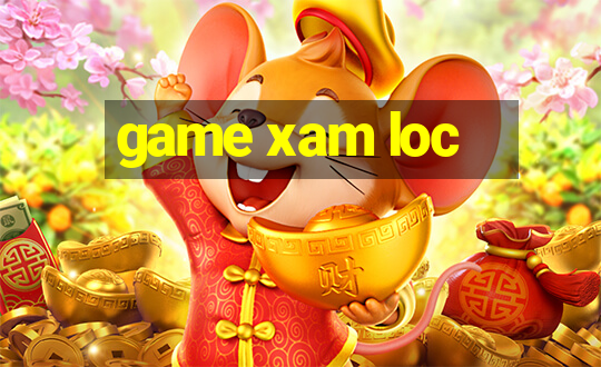 game xam loc