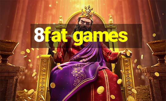 8fat games