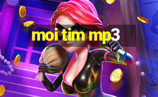 moi tim mp3