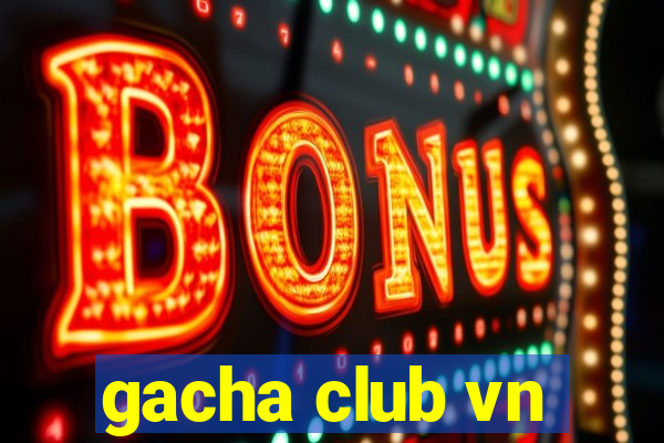 gacha club vn