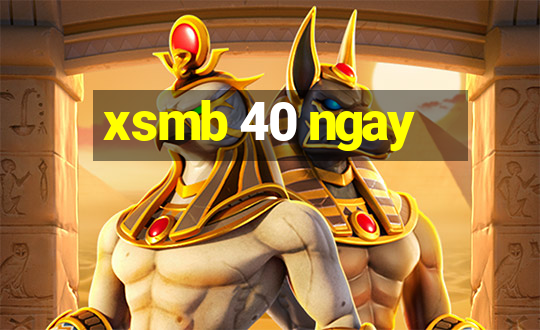 xsmb 40 ngay