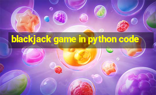 blackjack game in python code