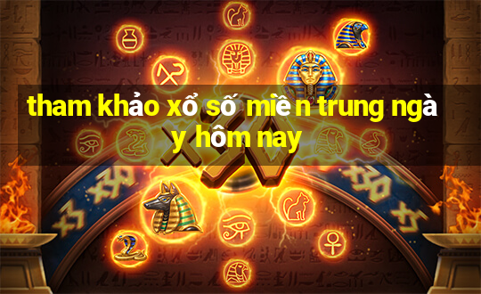 tham khảo xổ số miền trung ngày hôm nay