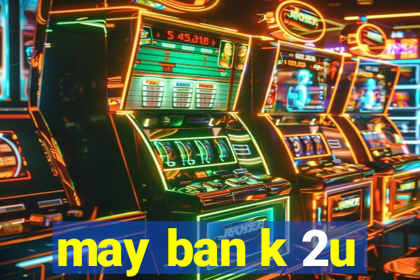 may ban k 2u