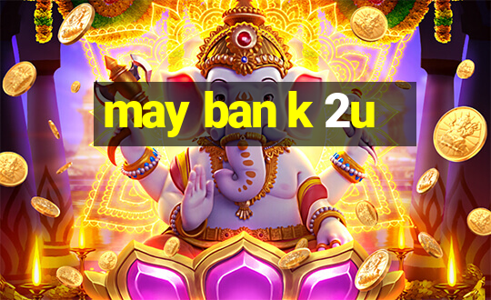 may ban k 2u