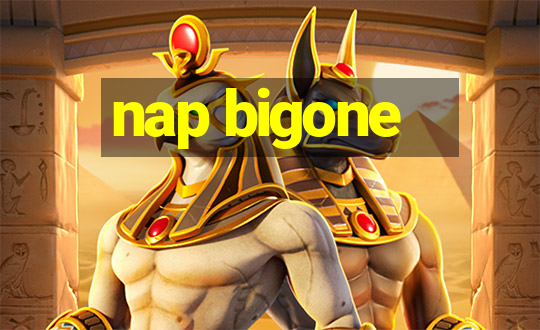 nap bigone