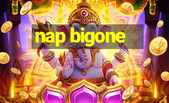 nap bigone