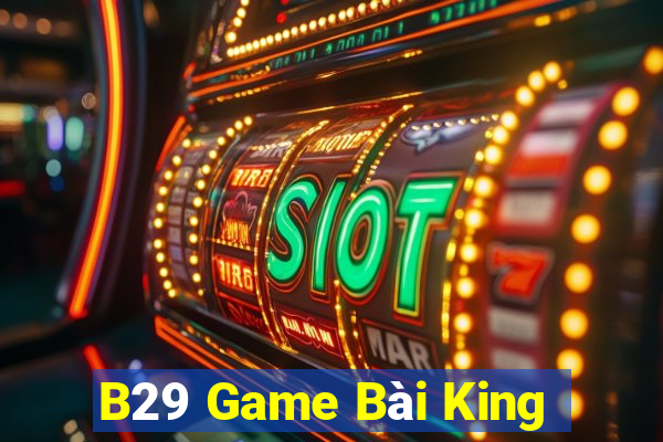 B29 Game Bài King