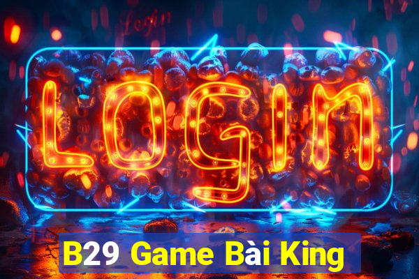 B29 Game Bài King