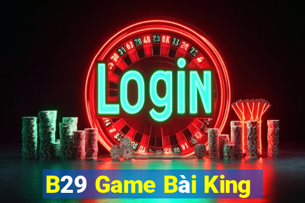 B29 Game Bài King