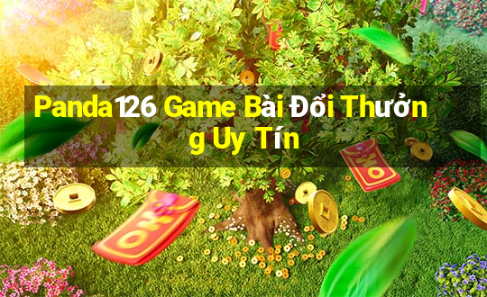 Panda126 Game Bài Đổi Thưởng Uy Tín