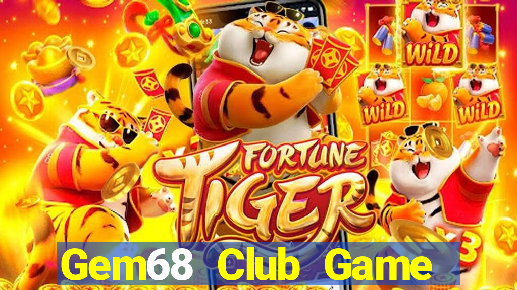 Gem68 Club Game Bài Uy Tín Nhất 2022