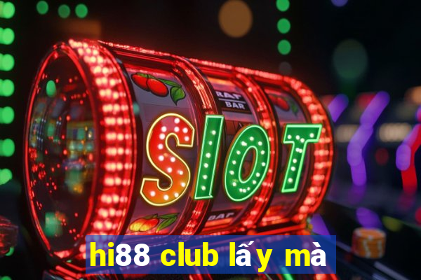 hi88 club lấy mà