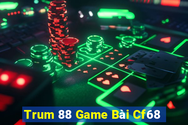 Trum 88 Game Bài Cf68