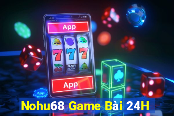 Nohu68 Game Bài 24H