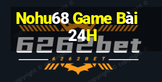 Nohu68 Game Bài 24H