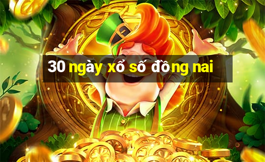 30 ngày xổ số đồng nai