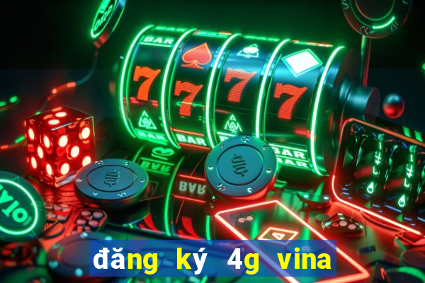 đăng ký 4g vina 1 ngày