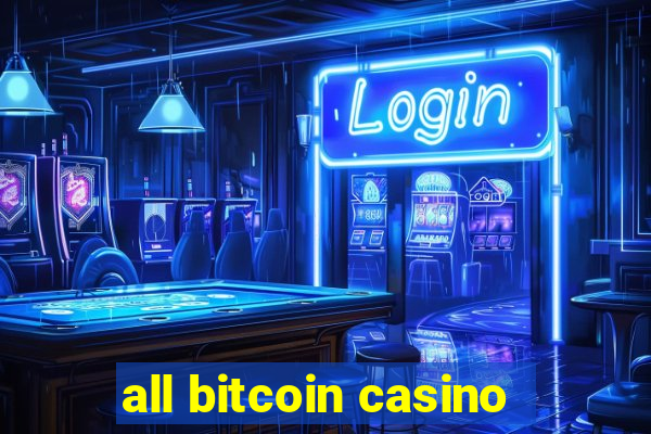 all bitcoin casino