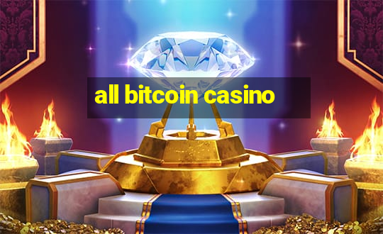 all bitcoin casino