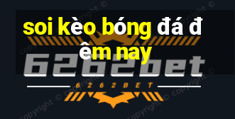 soi kèo bóng đá đêm nay