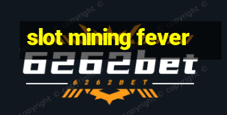 slot mining fever